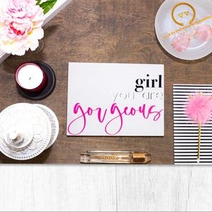 Girl You Are Gorgeous! 9x12in Wood Sign